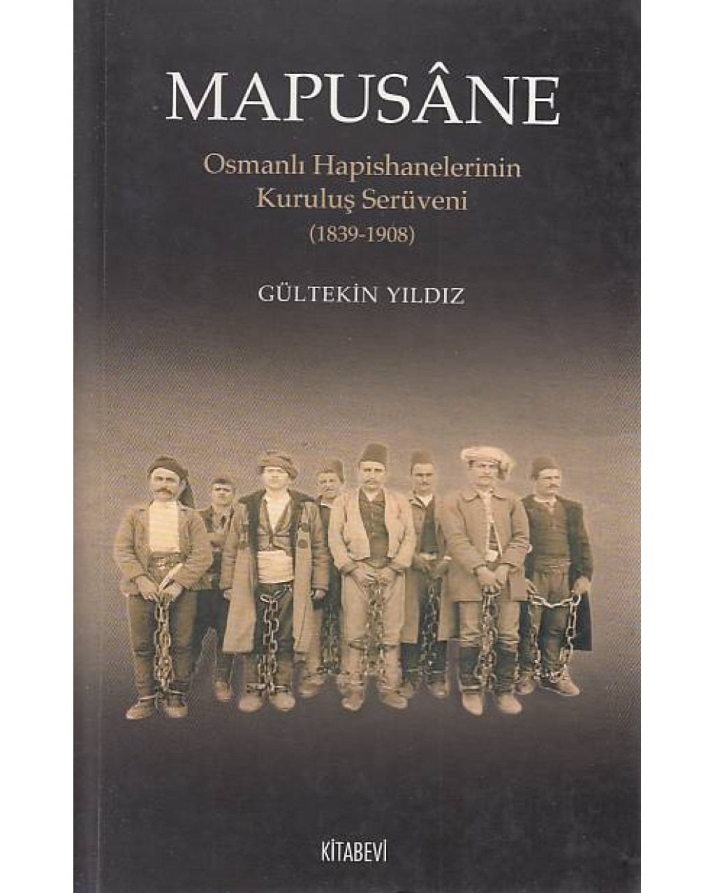 Mapusane Osmanlı Hapishanelerinin Kuruluş Serüveni (1839-1908)